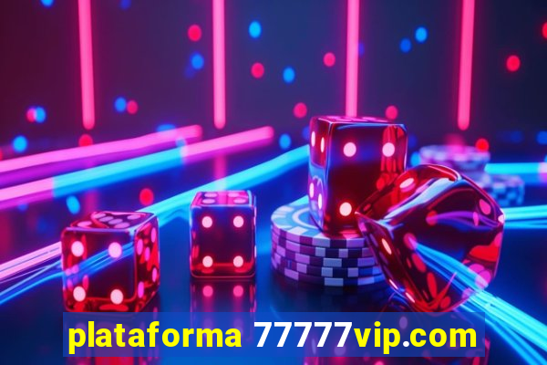 plataforma 77777vip.com